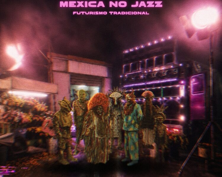 MEXICA NO JAZZ rompe fronteras entre el son mexicano, el jazz y la electrónica 1 MEXICA NO JAZZ FUTURISMO COVER